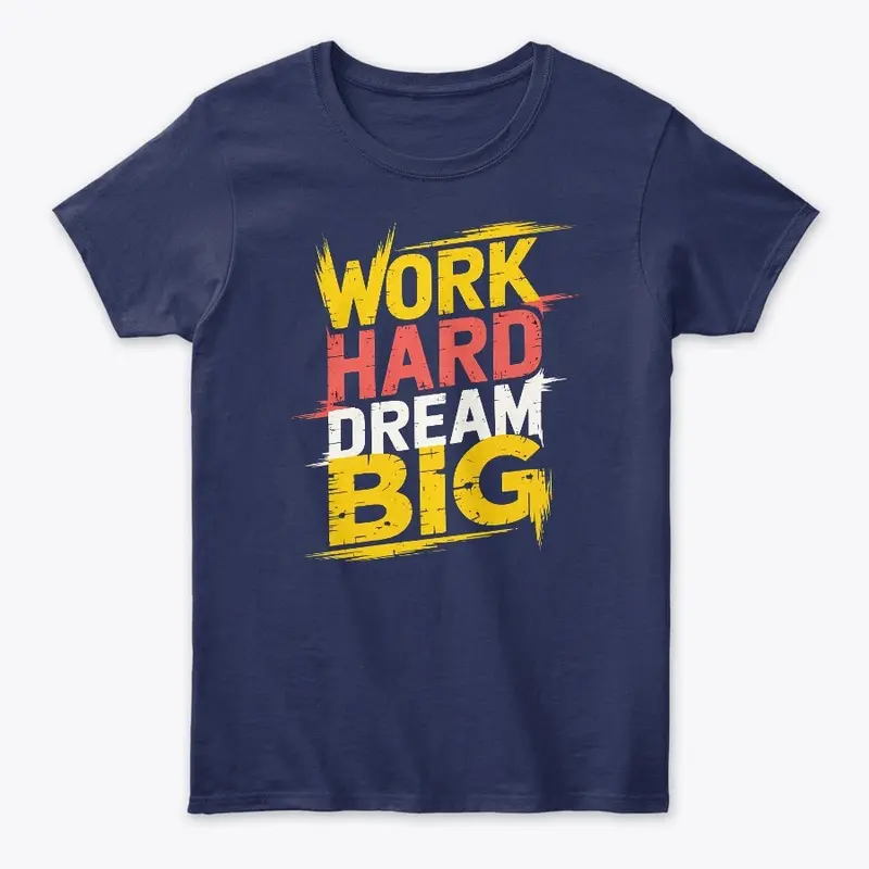 Work Hard Dream Big Typography T-Shirt