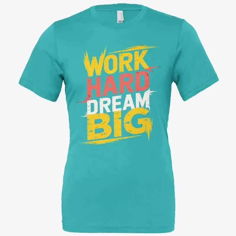 Work Hard Dream Big Typography T-Shirt