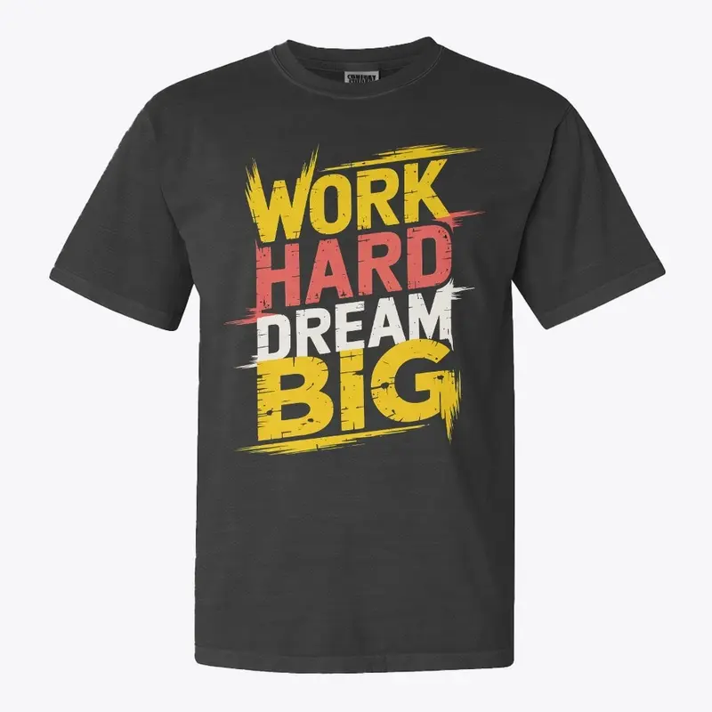 Work Hard Dream Big Typography Tee