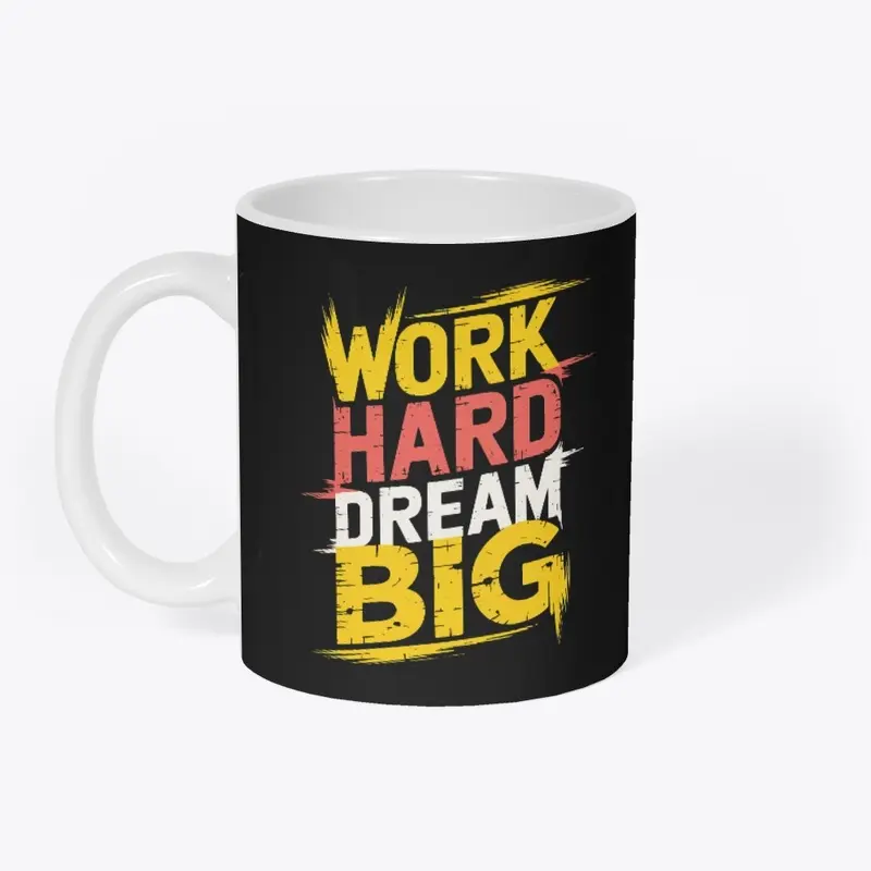 Work Hard Dream Big Motivational Mug